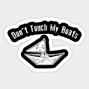 Don't Touch My Boats Sticker